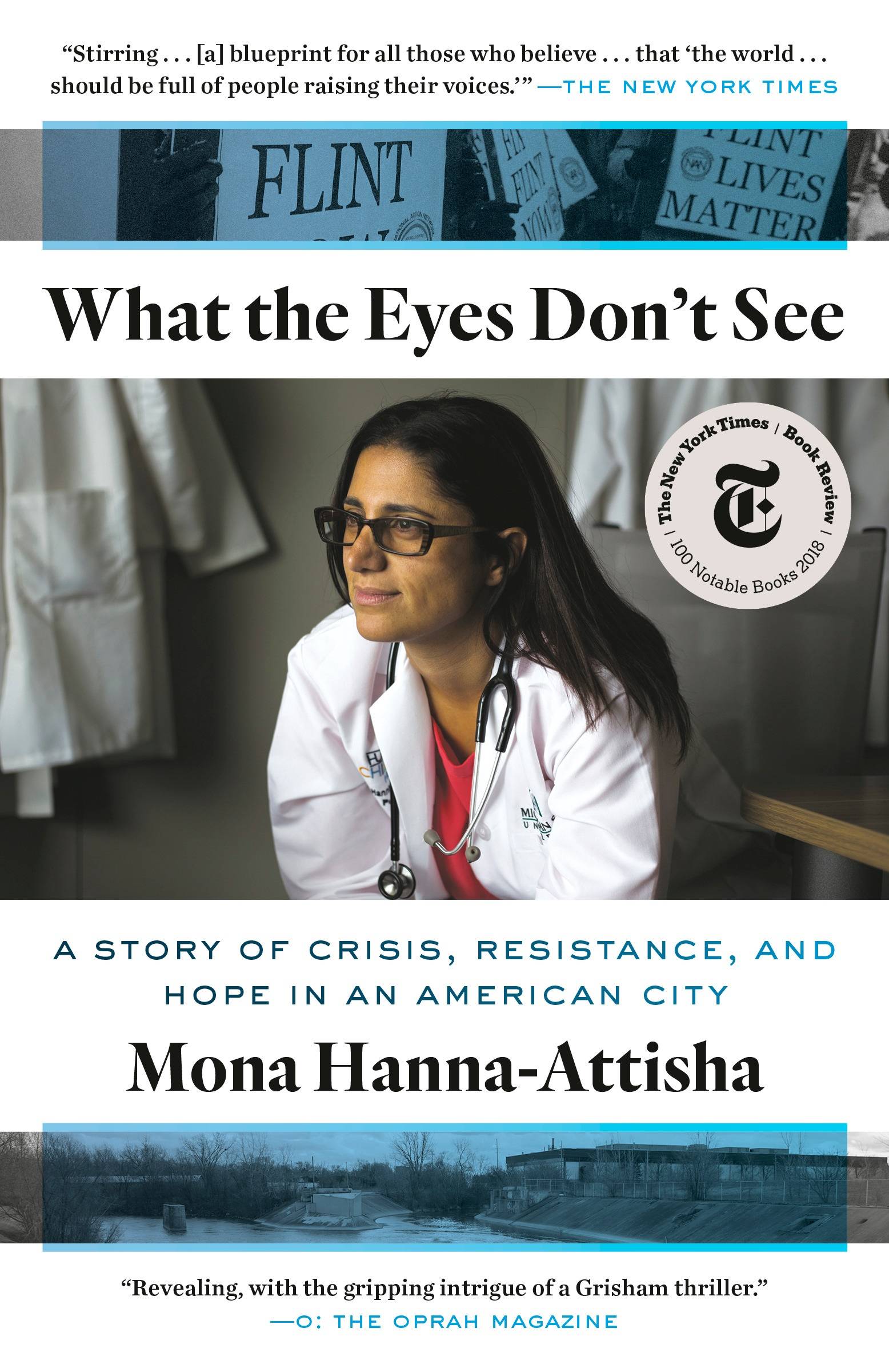 "What the Eyes Don't See: A Story of Crisis, Resistance, and Hope in an American City" by Dr. Mona Hanna-Attisha